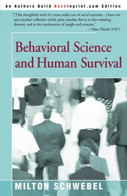 Behavioral Science and Human Survival - Schwebel, Milton, Ph.D.