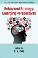 Behavioral Strategy: Emerging Perspectives