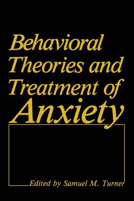 Behavioral Theories and Treatment of Anxiety - Turner, Samuel M (Editor)