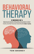 Behavioral Therapy: 2 Books in 1: Behavioural Therapy Made Super Easy; Simple to Follow Steps that Enable you to Kill Anxiety, Depression, Stress, Trauma, and Post Traumatic Stress Disorder (Part 1 and 2)