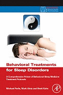 Behavioral Treatments for Sleep Disorders: A Comprehensive Primer of Behavioral Sleep Medicine Interventions