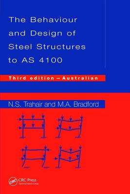 Behaviour and Design of Steel Structures to AS4100: Australian, Third Edition - Trahair, Nick, and Bradford, Mark A