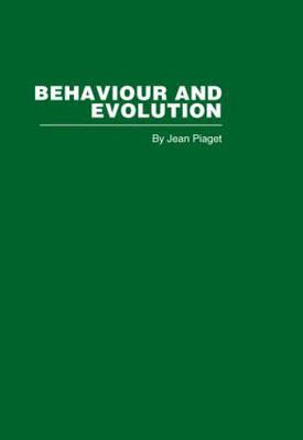 Behaviour and Evolution - Piaget, Jean