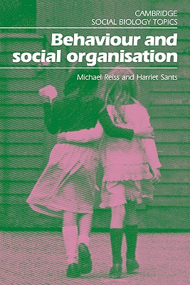 Behaviour and Social Organisation - Reiss, Michael, and Sants, Harriet