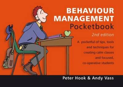 Behaviour Management Pocketbook: 2nd Edition: Behaviour Management Pocketbook: 2nd Edition - Hook, Peter, and Vass, Andy