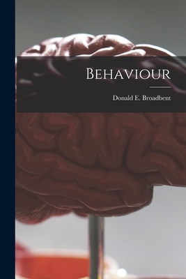 Behaviour - Broadbent, Donald E (Donald Eric) (Creator)