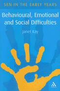 Behavioural, Emotional and Social Difficulties: A Guide for the Early Years - Kay, Janet