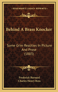 Behind a Brass Knocker: Some Grim Realities in Picture and Prose (1883)