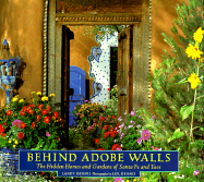 Behind Adobe Walls: The Hidden Homes and Gardens of Santa Fe and Taos