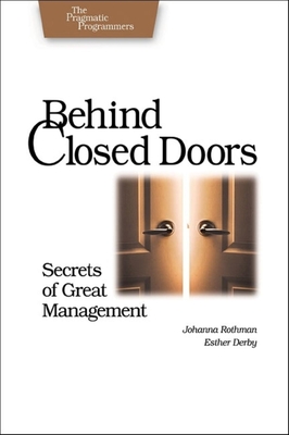 Behind Closed Doors: Secrets of Great Management - Rothman, and Derby, Esther