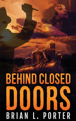 Behind Closed Doors - Porter, Brian L