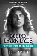 Behind Dark Eyes: The True Story of Jon English