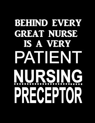 Behind Every Great Nurse Is a Very Patient Nursing Preceptor: Gift ...