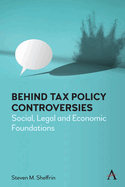 Behind Tax Policy Controversies: Social, Legal and Economic Foundations