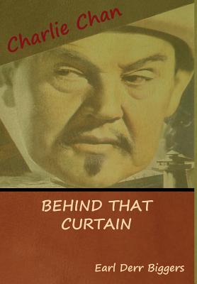 Behind That Curtain - Biggers, Earl Derr