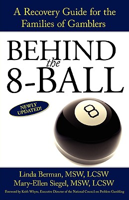 Behind the 8-Ball: A Recovery Guide for the Families of Gamblers - Berman, Linda, and Siegel, Mary-Ellen, M.S.W.