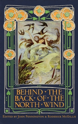 Behind the Back of the North Wind: Critical Essays on George MacDonald's Classic Children's Book - Pennington, John (Editor), and McGillis, Roderick (Editor)