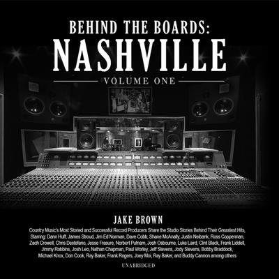 Behind the Boards: Nashville - Brown, Jake (Read by), and Various Performers (Read by)