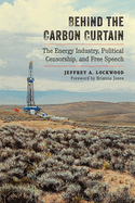 Behind the Carbon Curtain: The Energy Industry, Political Censorship, and Free Speech