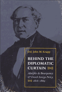 Behind the Diplomatic Curtain: Adolphe de Bourqueney & French Foreign Policy, 1816-1869