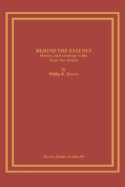 Behind the Essenes: History and Ideology in the Dead Sea Scrolls - Davies, Philip R