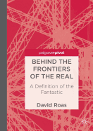 Behind the Frontiers of the Real: A Definition of the Fantastic