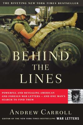 Behind the Lines: Powerful and Revealing American and Foreign War Letters--And One Man's Search to Find Them - Carroll, Andrew
