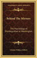 Behind the Mirrors: The Psychology of Disintegration at Washington