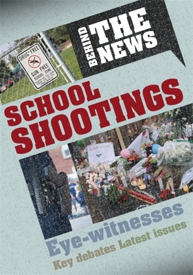 Behind the News: School Shootings - Steele, Philip