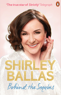 Behind the Sequins: My Life - Ballas, Shirley