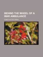 Behind the Wheel of a War Ambulance