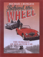 Behind the Wheel: The Romance of the Motor Car