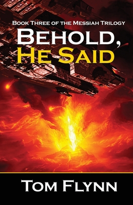 Behold, He Said (Messiah Trilogy Book 3) - Flynn, Tom