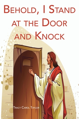 Behold, I Stand at the Door and Knock - Taylor, Tracy Carol