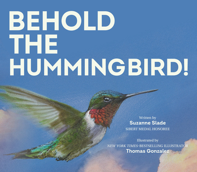 Behold the Hummingbird - Slade, Suzanne