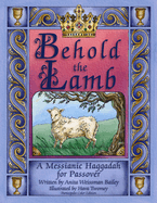 Behold the Lamb: Messianic Haggadah for Passover (Participant's Color Edition)