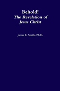Behold, the Revelation of Jesus Christ