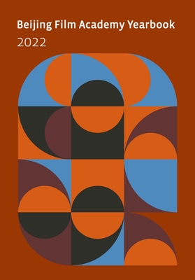 Beijing Film Academy Yearbook 2022 - Journal of Beijing Film Academy (Editor)