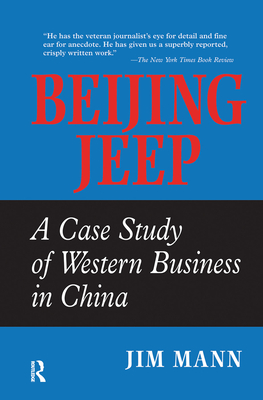 Beijing Jeep: A Case Study Of Western Business In China - Mann, Jim