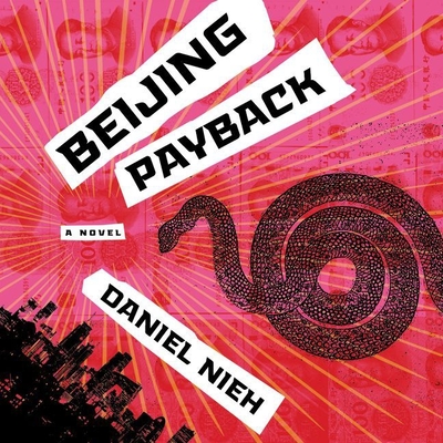 Beijing Payback - Nieh, Daniel, and Chung, Ewan (Read by)