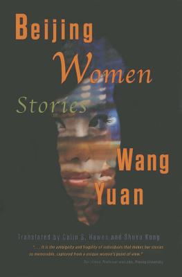 Beijing Women: Stories - Yuan, Wang, and Hawes, Colin S (Translated by), and Kong, Shuyu (Translated by)