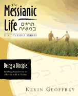 Being a Disciple of Messiah: Building Character for an Effective Walk in Yeshua (the Messianic Life Series / Bookshelf Edition)