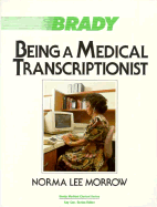 Being a Medical Transcriptionist - Morrow, Norma Lee