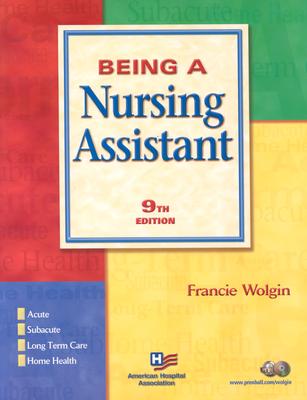 Being a Nursing Assistant - Wolgin, Francie