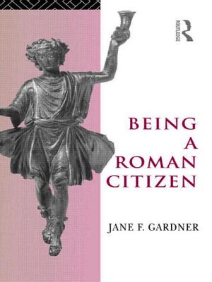 Being a Roman Citizen - Gardner, Jane F.
