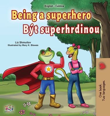 Being a Superhero (English Czech Bilingual Book for Kids) - Shmuilov, Liz, and Books, Kidkiddos