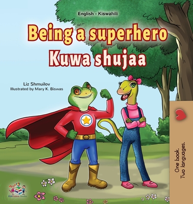 Being a Superhero (English Swahili Bilingual Children's Book) - Shmuilov, Liz, and Books, Kidkiddos