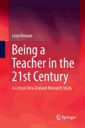 Being a Teacher in the 21st Century: A Critical New Zealand Research Study