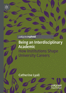 Being an Interdisciplinary Academic: How Institutions Shape University Careers