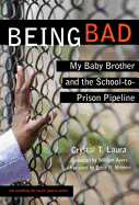 Being Bad: My Baby Brother and the School-To-Prison Pipeline